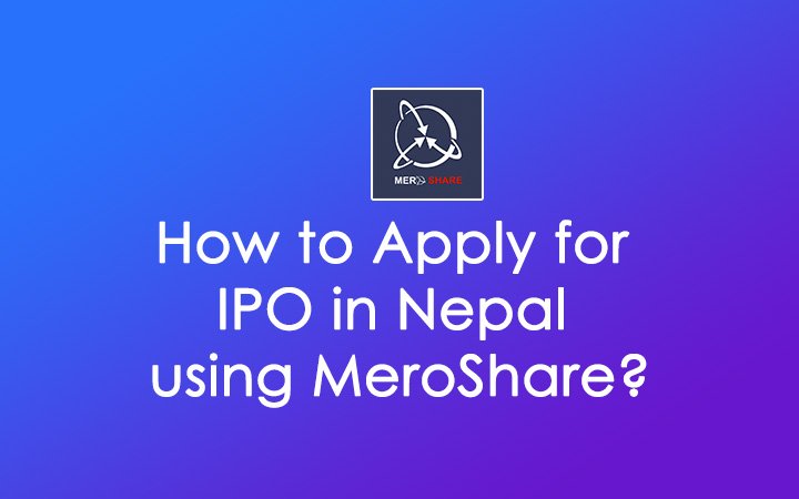 Apply for IPO in Nepal using MeroShare Online
