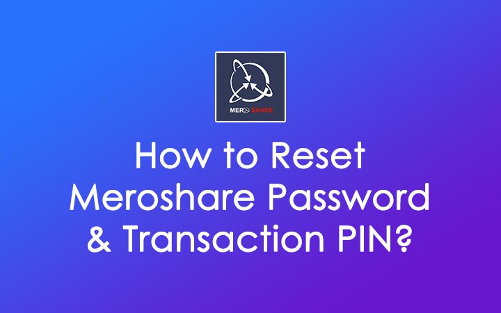 How to Reset Meroshare Password & Transaction PIN