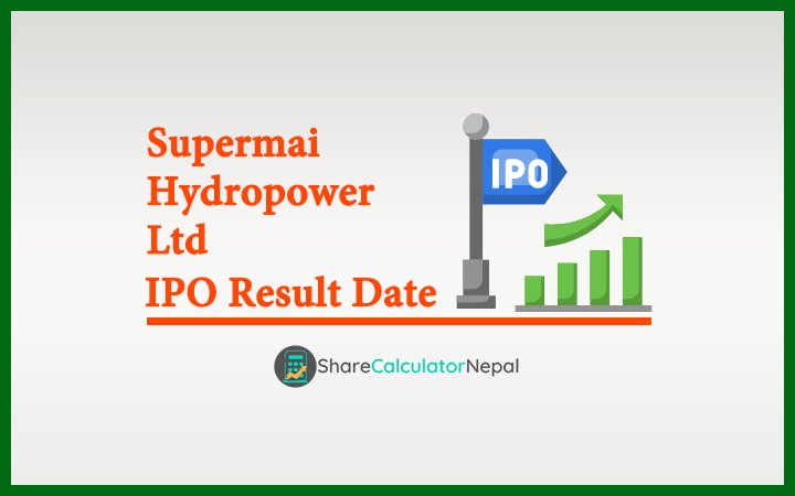 Supermai Hydropower Ltd IPO Result Date