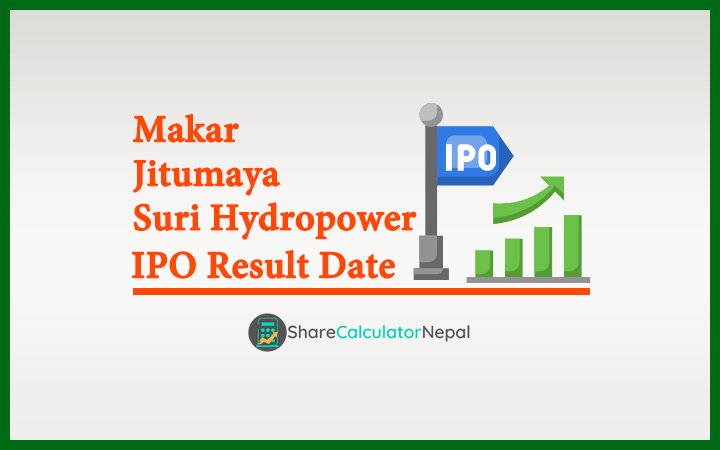 Makar Jitumaya Suri Hydropower IPO Result Date