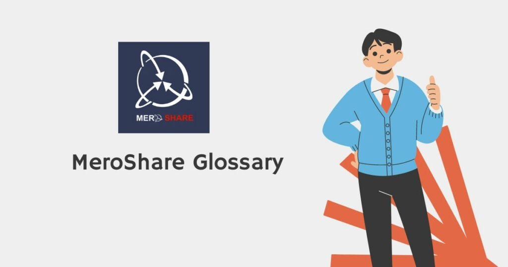 MeroShare Glossary The definitive guide to the terms you need to know to invest in the Nepalese stock market developed by CDSC.