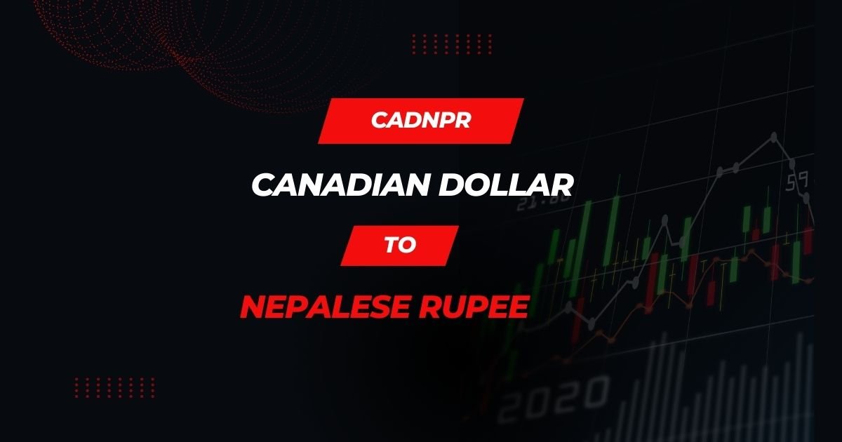 Exchange Rate of Canadian Dollar to Nepalese Rupee (CAD NPR)