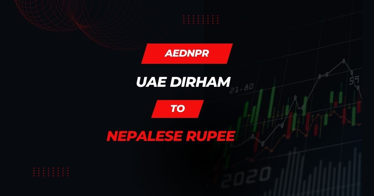 Exchange Rate of UAE Dirham to Nepalese Rupee (AED NPR)